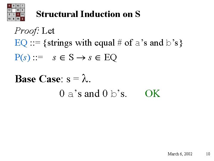 Structural Induction on S Proof: Let EQ : : = {strings with equal #