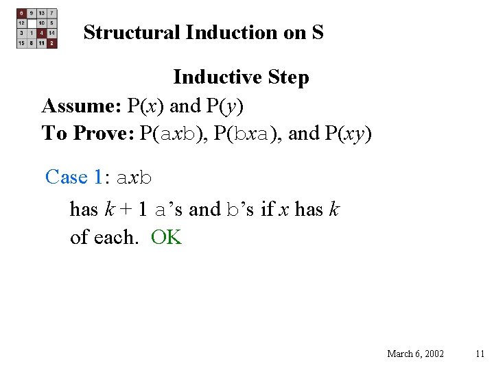 Structural Induction on S Inductive Step Assume: P(x) and P(y) To Prove: P(axb), P(bxa),