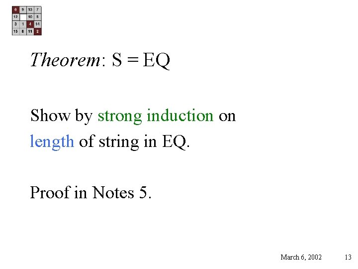 Theorem: S = EQ Show by strong induction on length of string in EQ.