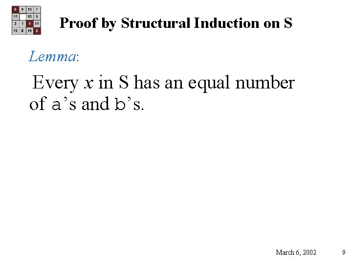 Proof by Structural Induction on S Lemma: Every x in S has an equal