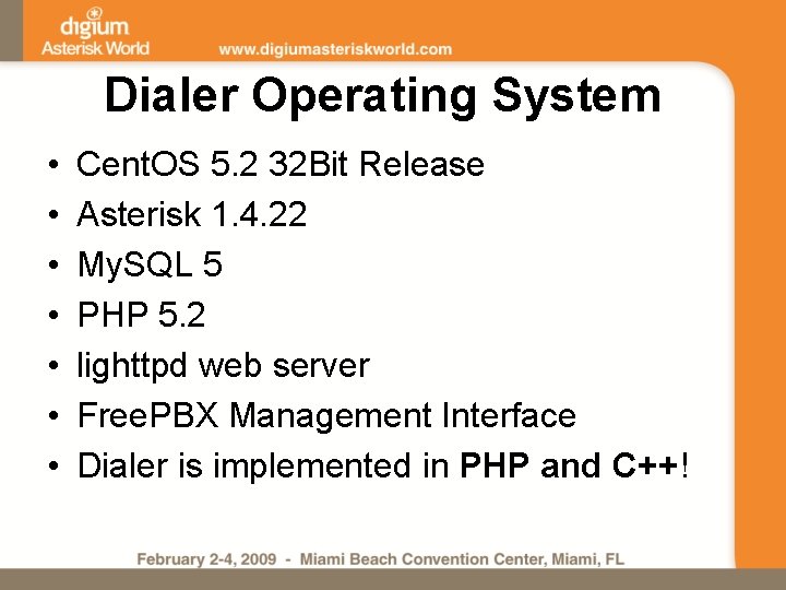 Dialer Operating System • • Cent. OS 5. 2 32 Bit Release Asterisk 1.