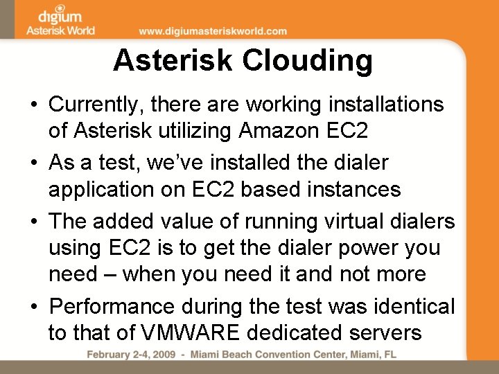 Asterisk Clouding • Currently, there are working installations of Asterisk utilizing Amazon EC 2