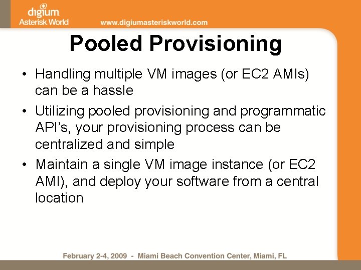 Pooled Provisioning • Handling multiple VM images (or EC 2 AMIs) can be a