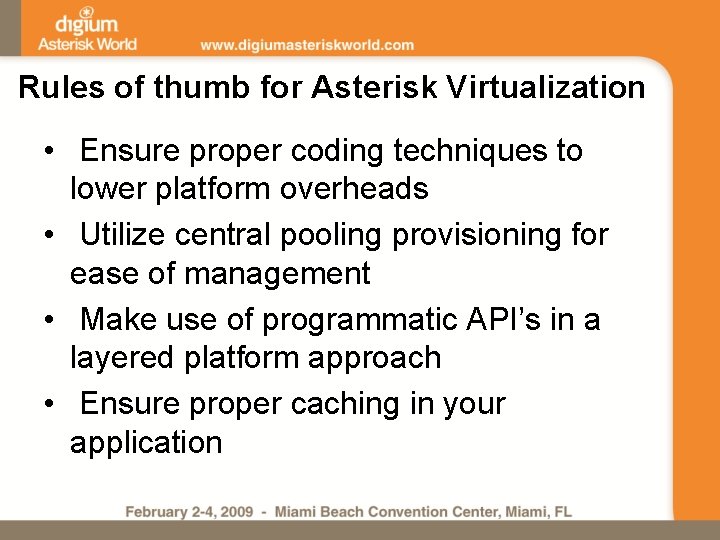 Rules of thumb for Asterisk Virtualization • Ensure proper coding techniques to lower platform