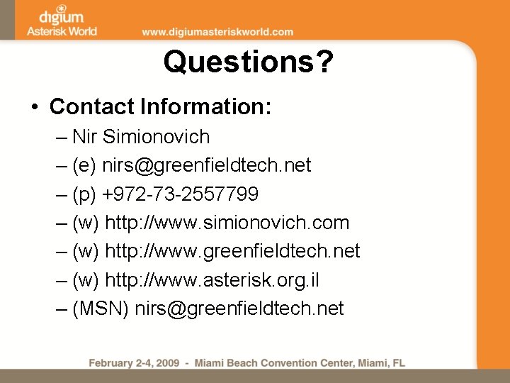 Questions? • Contact Information: – Nir Simionovich – (e) nirs@greenfieldtech. net – (p) +972