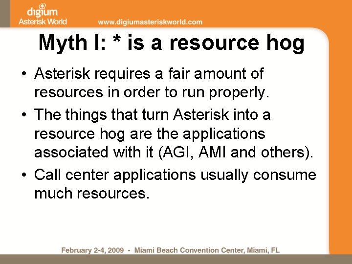 Myth I: * is a resource hog • Asterisk requires a fair amount of