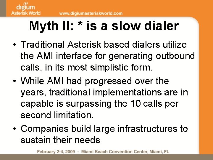 Myth II: * is a slow dialer • Traditional Asterisk based dialers utilize the
