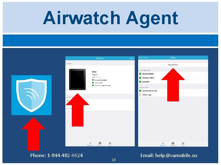 Airwatch Agent Phone: 1 -844 -482 -6624 19 Email: help@vamobile. us 