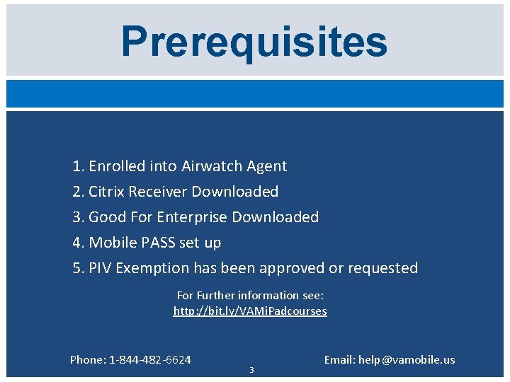 Prerequisites 1. Enrolled into Airwatch Agent 2. Citrix Receiver Downloaded 3. Good For Enterprise