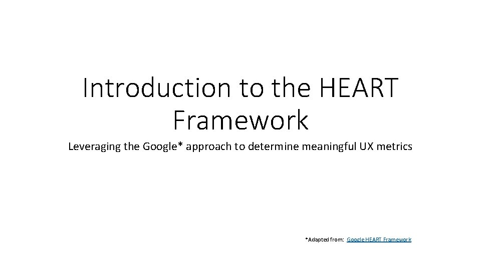 Introduction to the HEART Framework Leveraging the Google* approach to determine meaningful UX metrics