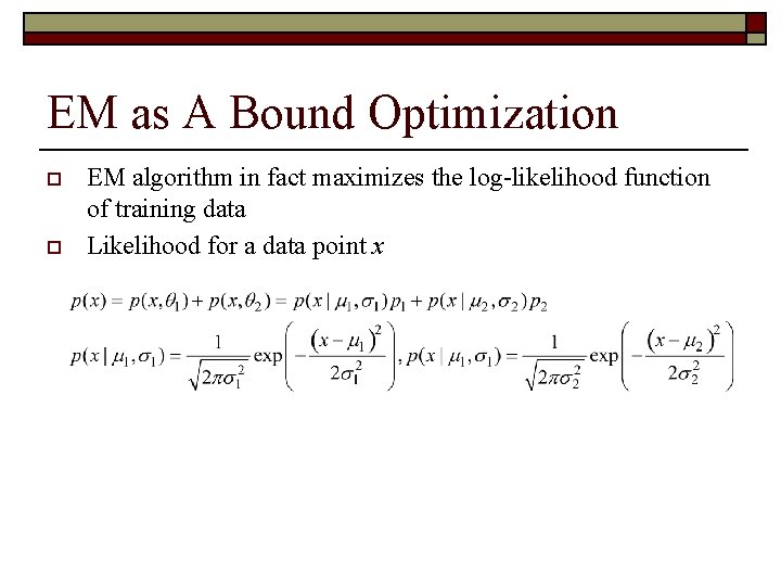 EM as A Bound Optimization o EM algorithm in fact maximizes the log-likelihood function