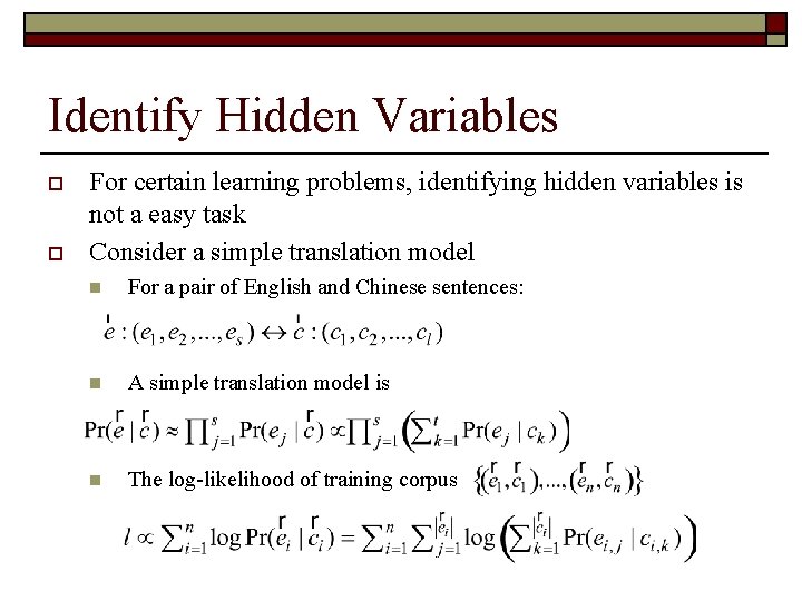 Identify Hidden Variables o o For certain learning problems, identifying hidden variables is not