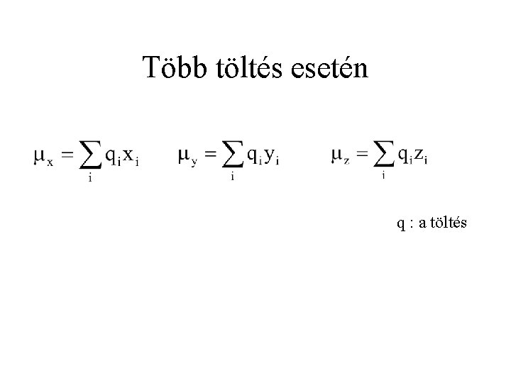 Több töltés esetén q : a töltés 