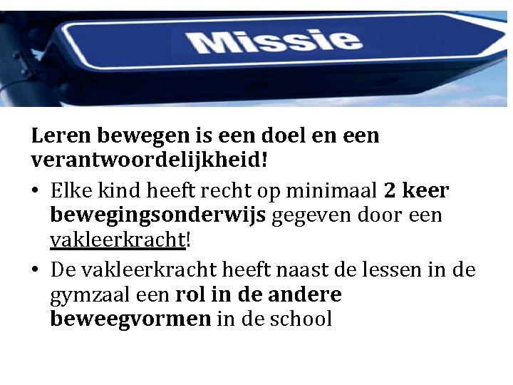 Leren bewegen is een doel en een verantwoordelijkheid! • Elke kind heeft recht op