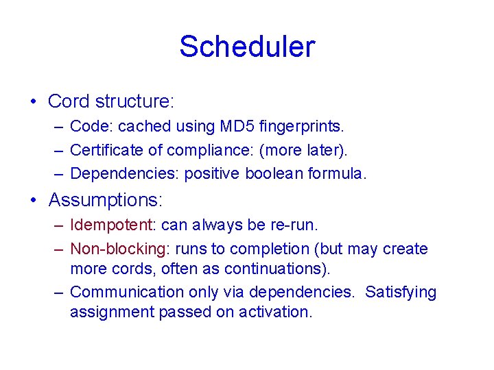 Scheduler • Cord structure: – Code: cached using MD 5 fingerprints. – Certificate of