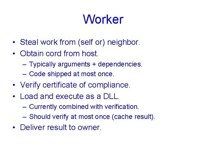 Worker • Steal work from (self or) neighbor. • Obtain cord from host. –