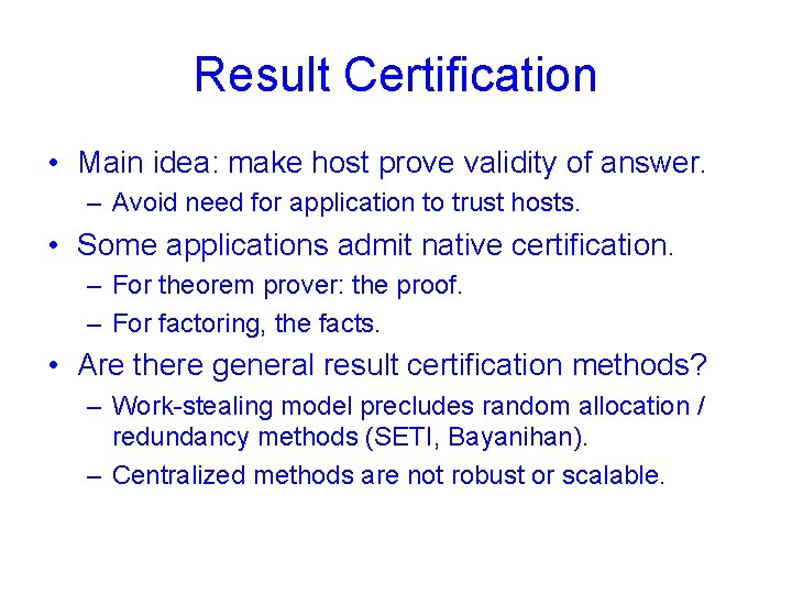Result Certification • Main idea: make host prove validity of answer. – Avoid need