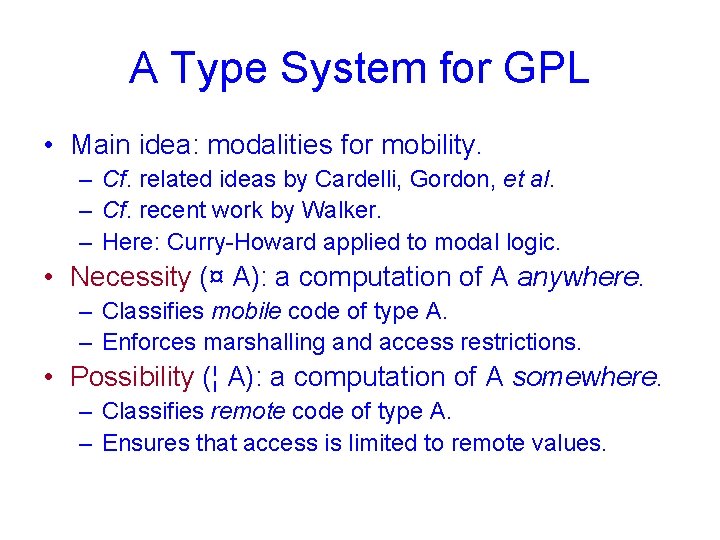 A Type System for GPL • Main idea: modalities for mobility. – Cf. related