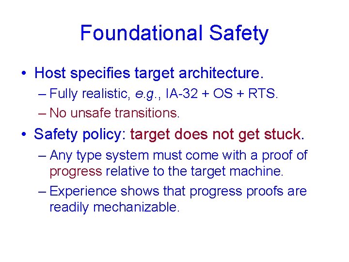 Foundational Safety • Host specifies target architecture. – Fully realistic, e. g. , IA-32