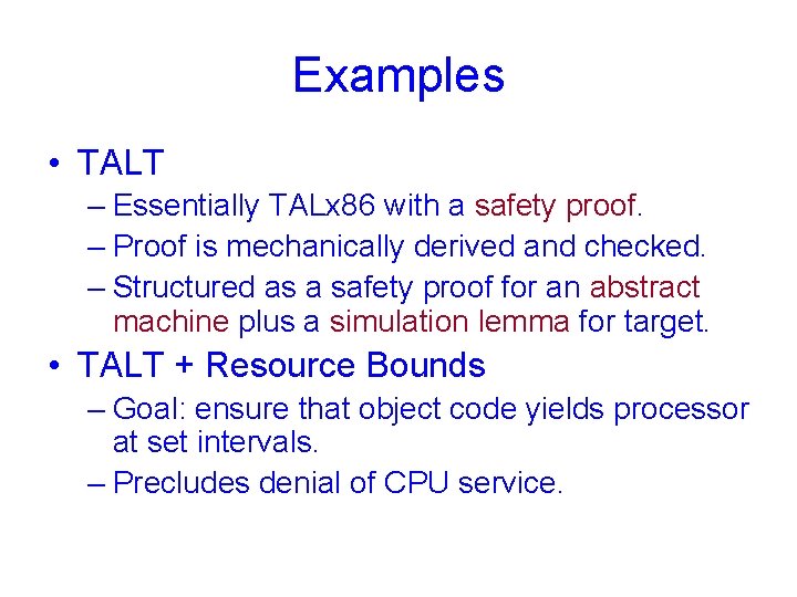 Examples • TALT – Essentially TALx 86 with a safety proof. – Proof is