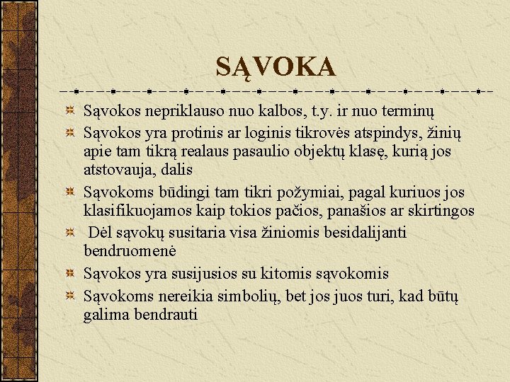 SĄVOKA Sąvokos nepriklauso nuo kalbos, t. y. ir nuo terminų Sąvokos yra protinis ar