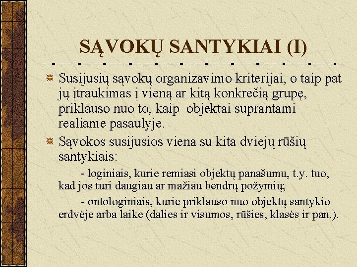 SĄVOKŲ SANTYKIAI (I) Susijusių sąvokų organizavimo kriterijai, o taip pat jų įtraukimas į vieną