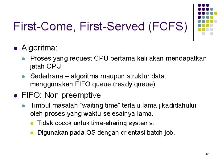 First-Come, First-Served (FCFS) l Algoritma: l l l Proses yang request CPU pertama kali