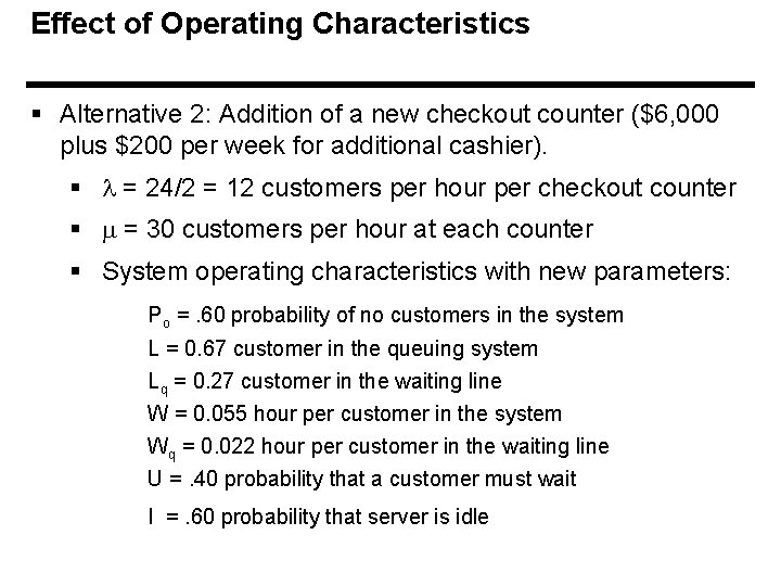 Effect of Operating Characteristics § Alternative 2: Addition of a new checkout counter ($6,