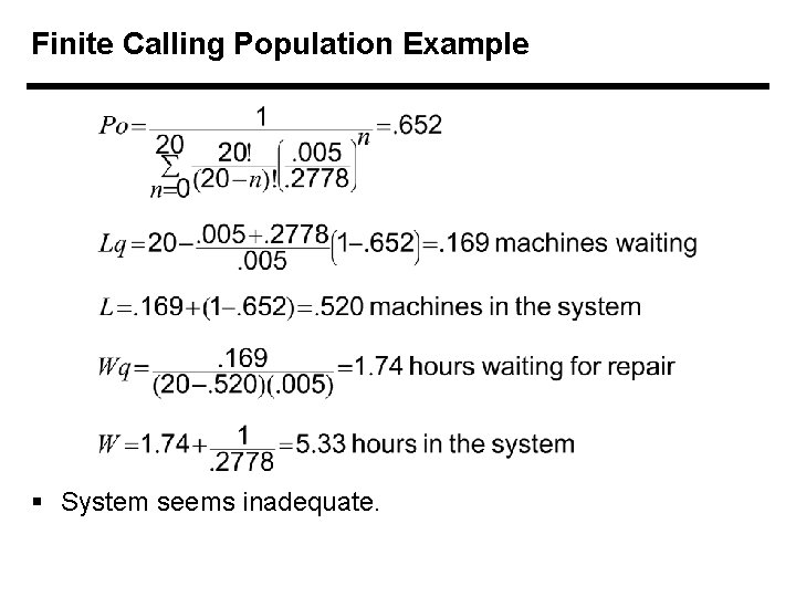 Finite Calling Population Example § System seems inadequate. 