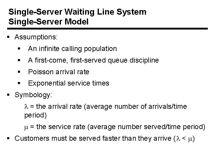 Single-Server Waiting Line System Single-Server Model § Assumptions: § An infinite calling population §