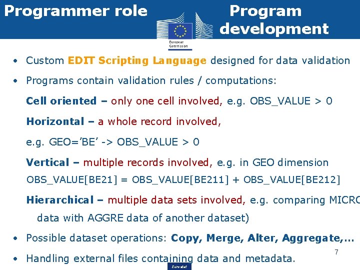 Programmer role Program development • Custom EDIT Scripting Language designed for data validation •