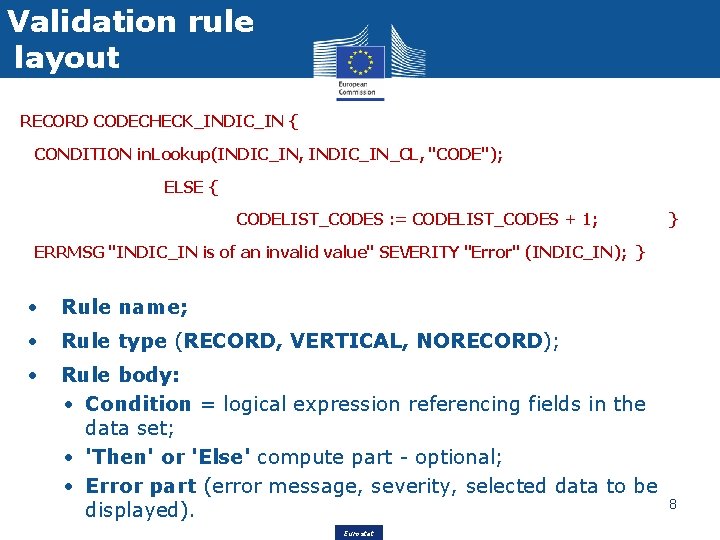 Validation rule layout RECORD CODECHECK_INDIC_IN { CONDITION in. Lookup(INDIC_IN, INDIC_IN_CL, "CODE"); ELSE { CODELIST_CODES