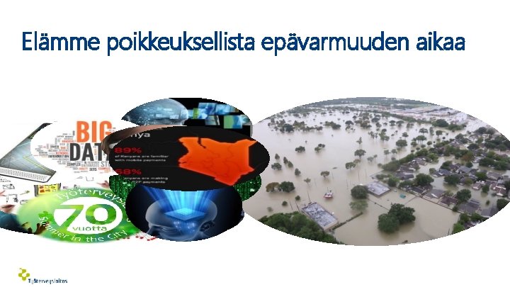 Elämme poikkeuksellista epävarmuuden aikaa 2. 3. 