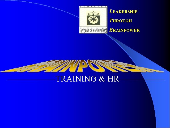 LEADERSHIP THROUGH BRAINPOWER _________TRAINING & HR________ 