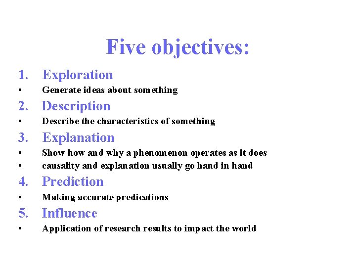 Five objectives: 1. Exploration • Generate ideas about something 2. Description • Describe the