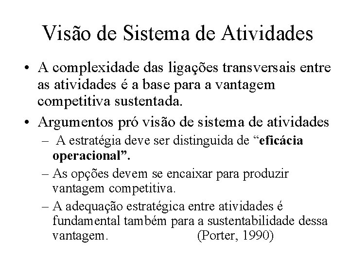 Visão de Sistema de Atividades • A complexidade das ligações transversais entre as atividades