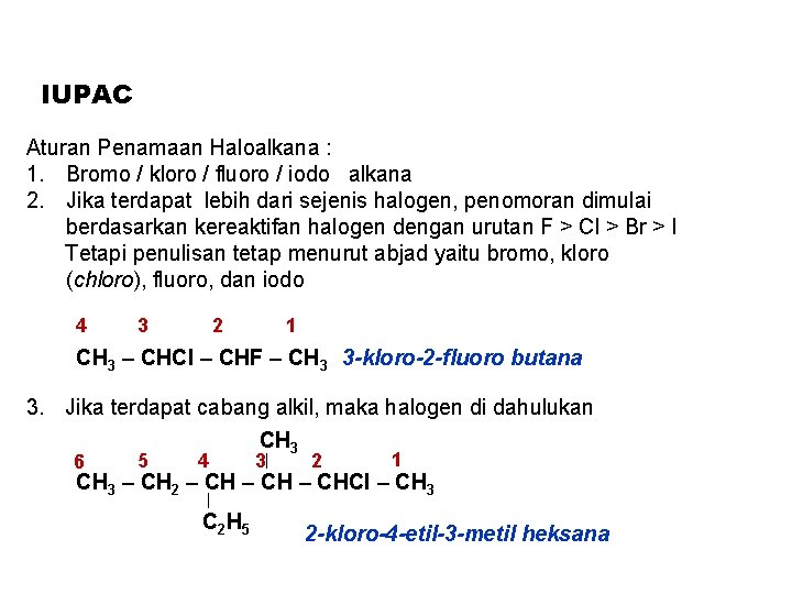 IUPAC Aturan Penamaan Haloalkana : 1. Bromo / kloro / fluoro / iodo alkana