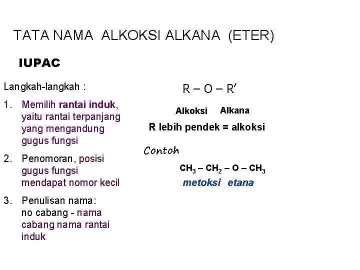 TATA NAMA ALKOKSI ALKANA (ETER) IUPAC Langkah-langkah : 1. Memilih rantai induk, yaitu rantai