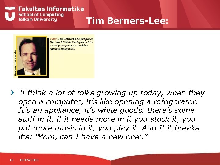 Tim Berners-Lee: “I think a lot of folks growing up today, when they open