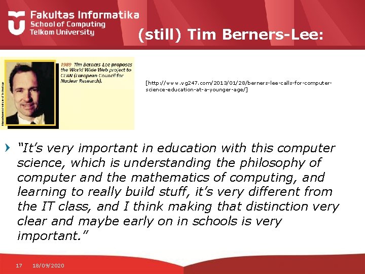 (still) Tim Berners-Lee: [http: //www. vg 247. com/2013/01/28/berners-lee-calls-for-computerscience-education-at-a-younger-age/] “It’s very important in education with