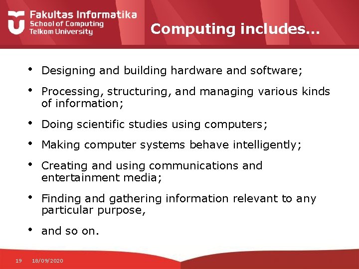 Computing includes… 19 • • Designing and building hardware and software; • • •