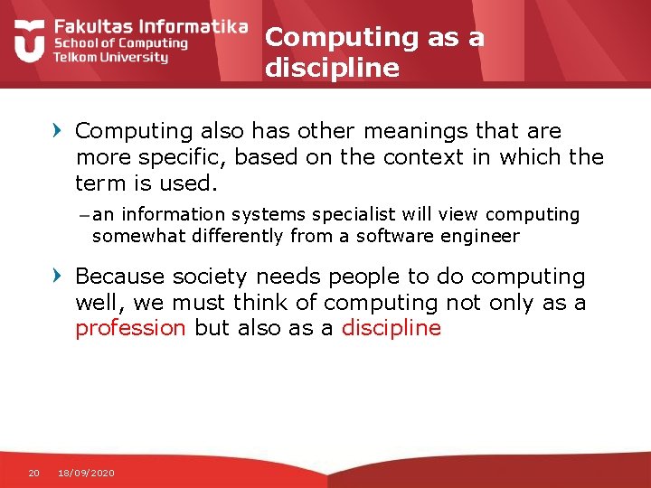 Computing as a discipline Computing also has other meanings that are more specific, based