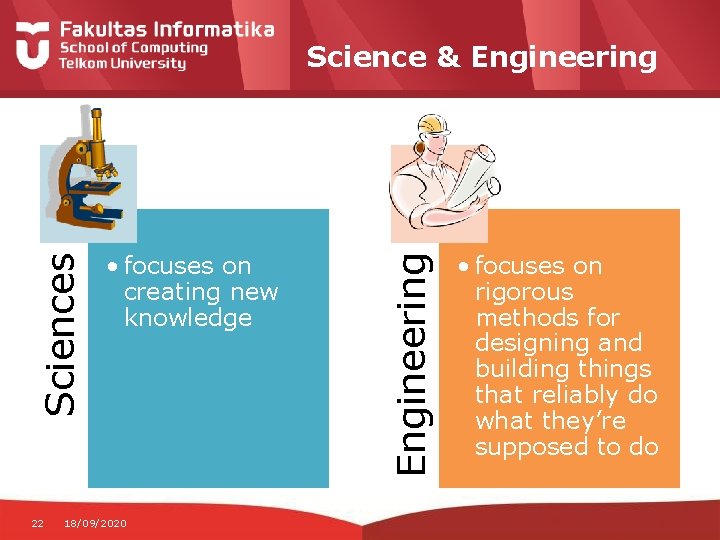 22 • focuses on creating new knowledge 18/09/2020 Engineering Sciences Science & Engineering •