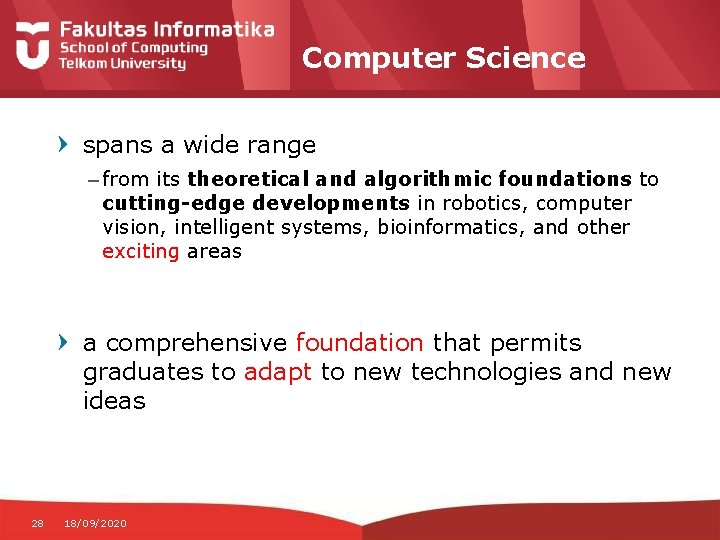 Computer Science spans a wide range – from its theoretical and algorithmic foundations to