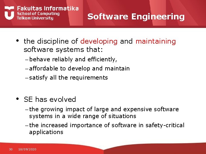 Software Engineering • the discipline of developing and maintaining software systems that: – behave