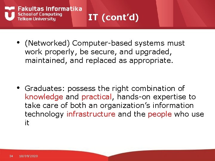 IT (cont’d) 34 • (Networked) Computer-based systems must work properly, be secure, and upgraded,