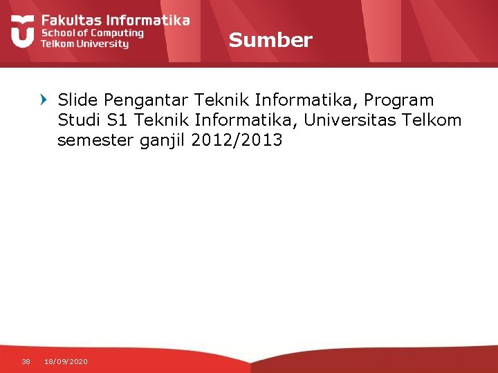 Sumber Slide Pengantar Teknik Informatika, Program Studi S 1 Teknik Informatika, Universitas Telkom semester