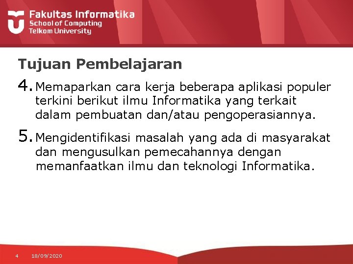 Tujuan Pembelajaran 4. Memaparkan cara kerja beberapa aplikasi populer terkini berikut ilmu Informatika yang