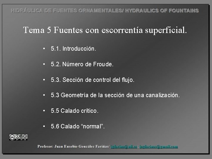 Tema 5 Fuentes con escorrentía superficial. • 5. 1. Introducción. • 5. 2. Número