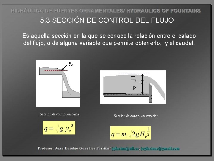 5. 3 SECCIÓN DE CONTROL DEL FLUJO Es aquella sección en la que se